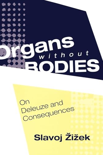 Organs without Bodies: Deleuze and Consequences