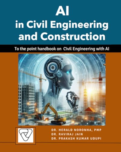 Ai In Civil Engineering And Construction: To The Point Handbook On Civil Engineering And Construction With Ai