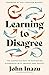 Learning to Disagree: The Surprising Path to Navigating Differences with Empathy and Respect