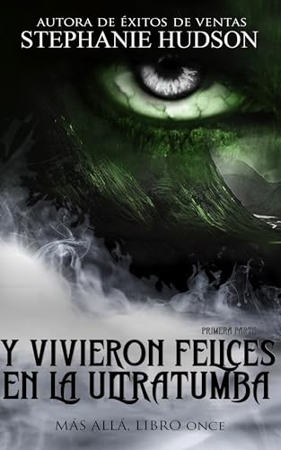 Y vivieron felices en la ultratumba: Primera parte: La saga del más allá. #11