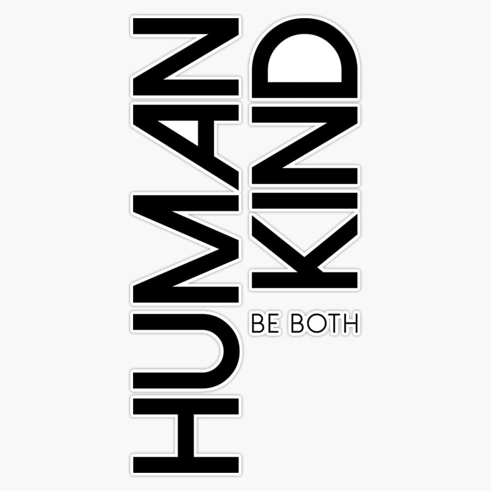 MAGNET Human Kind be both Magnet Vinyl Magnetic Sticker 20 mil - Size 5"