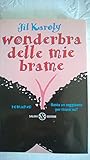 Wonderbra delle mie brame - Jil Karoly Übersetzer: A. Peroni 
