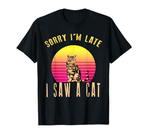 Retro Vintage Sorry I'm Late I Saw A Cat Cute Cat Regalo amante Camiseta