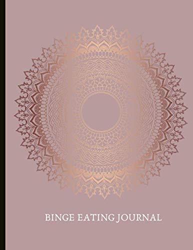 Binge Eating Journal: Beautiful Non-Judgemental Journal To Track Food, Triggers, Moods, Stress, Self-Care, With Gratitude Prompts, Motivational Quotes And More.
