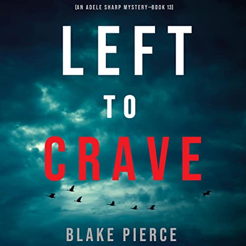 Blake Pierce Left to Crave (Adele Sharp #13)