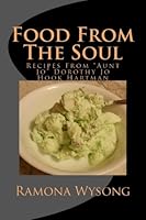 Food From The Soul: Recipes From "Aunt Jo" Dorothy Jo Hook Hartman 1986698548 Book Cover