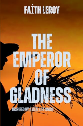 The Emperor Of Gladness: An Odyssey Of The Spirit
