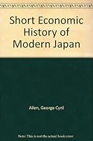 Short Economic History of Modern Japan 1867-1937 (Routledge Library Editions-Economics, 8) 0312717717 Book Cover