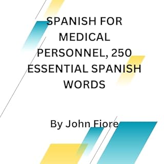 Diseño de la portada del título Spanish for Medical Personnel, 250 Essential Spanish Words: Just Listen and Learn