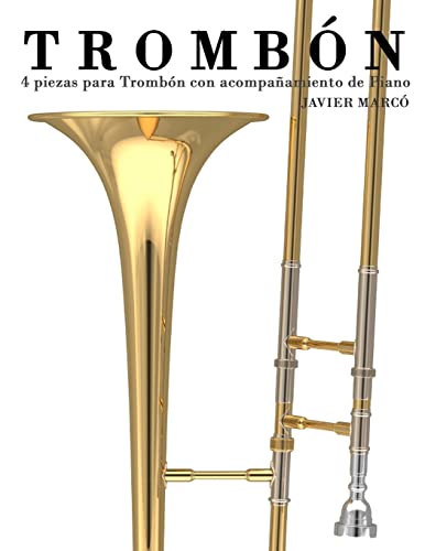 Trombón: 4 piezas para Trombón con acompañamiento de Piano (Spanish Edition)