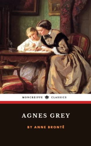 Agnes Grey: The 1847 Literary Fiction Classic