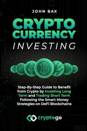 Cryptocurrency Investing: Step-By-Step Guide to Benefit from Cryp...