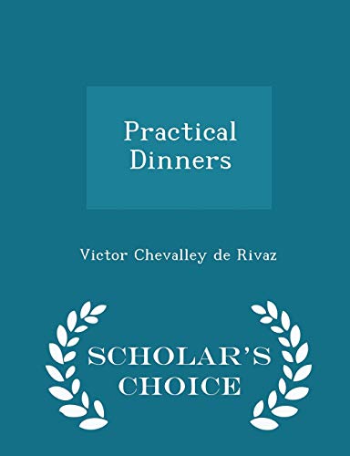 Practical Dinners - Scholar's Choice Edition 1297379047 Book Cover