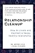 Relationship Cleanup: How to create and maintain a happy, healthy relationship