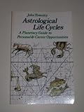 Astrological Life Cycles: A Planetary Guide to Personal and Career Opportunities