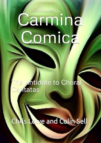 Carmina Comica: The Antidote to Choral Cantatas