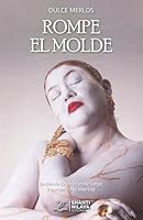 Rompe el molde: Enciende tu corazón de fuego y encuentra tu libertad 1970263164 Book Cover