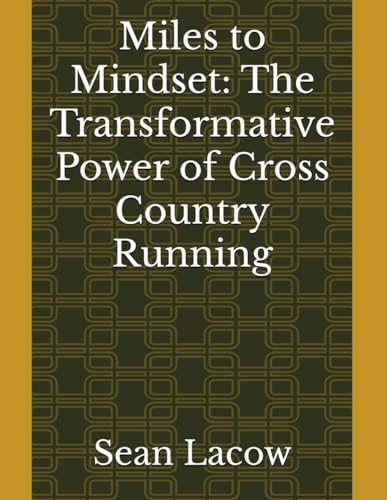 Miles to Mindset: The Transformative Power of Cross Country Running