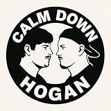 Calm Down Hogan