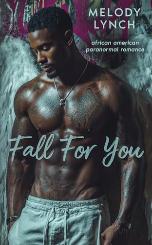 Fall for you: african american paranormal romance (Fallen Hearts Series: Black Women & Angel Romance Book 1)
