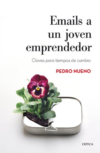 Emails a un joven emprendedor: Claves para tiempo de cambio (Letras De Critica) Emails a un joven emprendedor: Claves para tiempo de cambio (Letras De Critica)