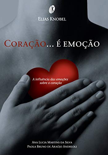 Coração é Emoção: a Influência das Emoções Sobre o Coração