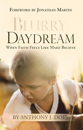Blurry Daydream: When Faith Feels Like Make Believe