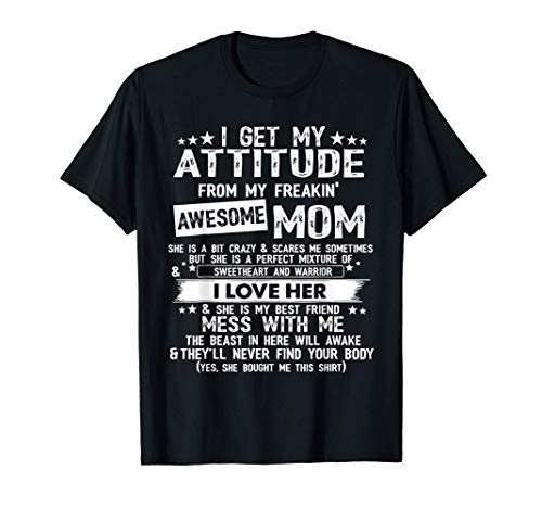 I Get My Attitude From My Freaking Awesome Mom Funny Gifts T-Shirt