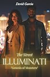 The Street Illuminati: Genesis of Monsters