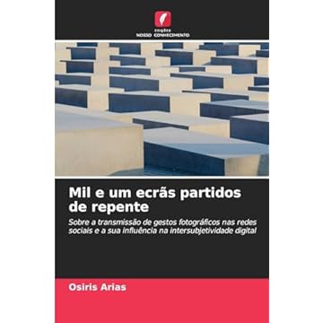 Capa do livro Mil e um ecrãs partidos de repente: Sobre a transmissão de gestos fotográficos nas redes sociais e a sua influência na intersubjetividade digital