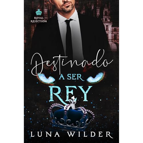 Destinado a ser Rey Audiolibro Por Luna Wilder arte de portada