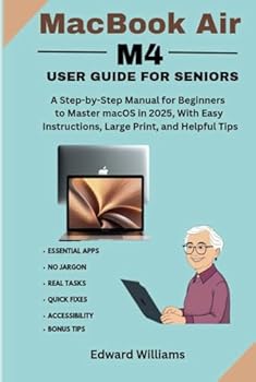 MacBook Air M4 User Guide for Seniors: A Step-by-Step Manual for Beginners to Master macOS in 2025, With Easy Instructions, Large Print, and Helpful Tips (Smart Tech Made Simple Series)