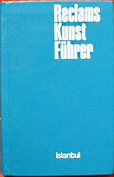 Reclams Kunstführer: Istanbul, Bursa, Edirne, Iznik : Baudenkmäler und Museen (Universal-Bibliothek ; Nr. 10262)