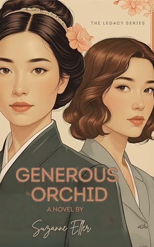 Generous Orchid: The Legacy Series Book 1 : (A sweeping historical novel of faith, revolution, and friendship)