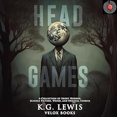 Head Games: A Collection of Short Horror, Science Fiction, Weird, and Unusual Stories Audiolibro Por K.G. Lewis, Velox Books arte de portada