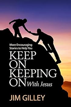 Paperback KEEP ON KEEPING ON WITH JESUS: MORE ENCOURAGING STORIES TO HELP YOU Book