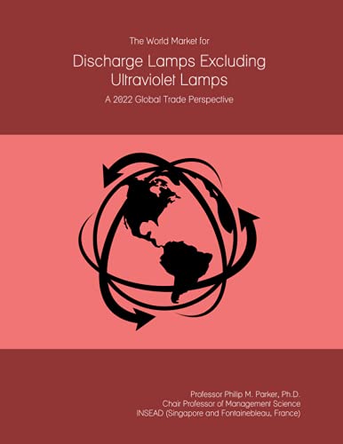 The World Market for Discharge Lamps Excluding Ultraviolet Lamps: A 2022 Global Trade Perspective