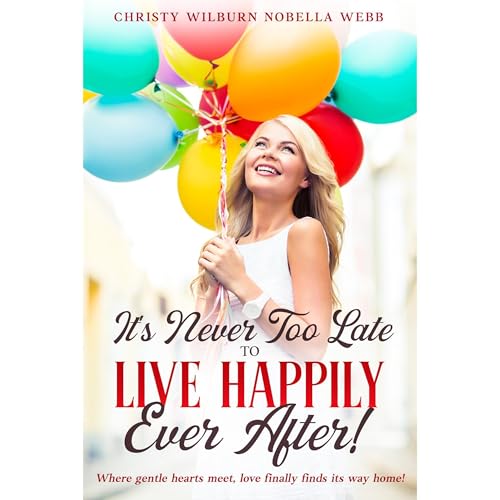 It's Never Too Late to Live Happily Ever After! Audiolibro Por Christy Webb arte de portada