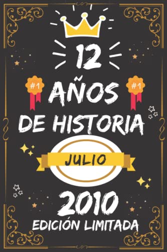 CUADERNO, 12 AÑOS DE HISTORIA JULIO 2010 EDICIÓN LIMITADA: Regalo de 12 cumpleaños para mujeres y hombres, ideas de 12 cumpleaños... un cumpleaños... ... regalo de 12 cumpleaños para él/ella.