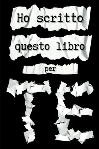 Ho scritto questo libro per te: Compila e regala ad una persona speciale
