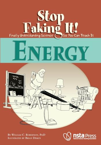 Energy (Stop Faking It! Finally Understanding Science So You Can Teach It)