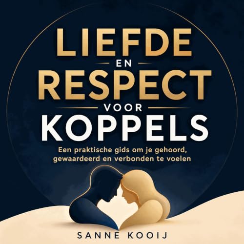 『Liefde en respect voor koppels: Een praktische gids om je gehoord, gewaardeerd en verbonden te voelen』のカバーアート