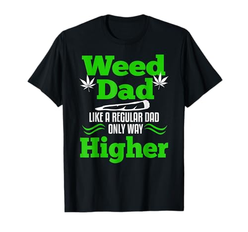 Dad Weed Marijuana Funny 420 Cannabis Gifts Men Fathers Day T-Shirt