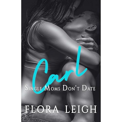 Single Moms Don't Date Carl Audiolibro Por Flora Leigh arte de portada
