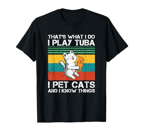 I Play Tuba And I Know Things Tuba Player Cat Lover T-Shirt