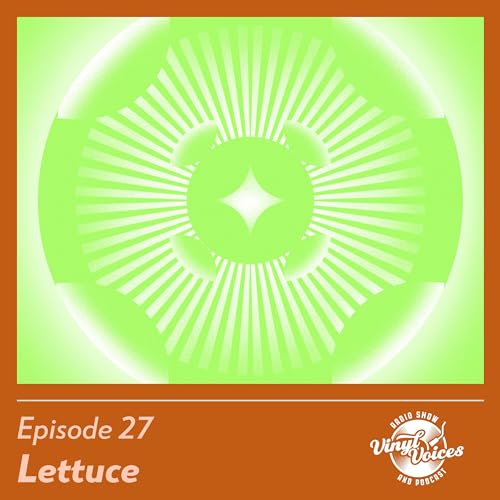 Vinyl Voices: Lettuce Episode 27