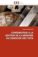 Contribution a la Gestion de la Memoire Du Genocide Des Tutsi 6131518157 Book Cover