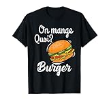 On mange quoi? Burger Tee Shirt Drôle Cadeau