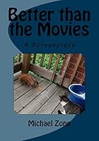 Better Than the Movies: 4 Screenplays 1514126583 Book Cover
