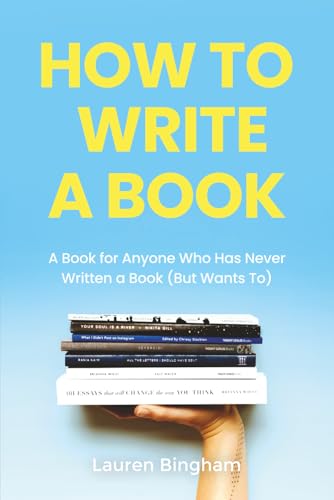 How to Write a Book: A Book for Anyone Who Has Never Written a Bo...